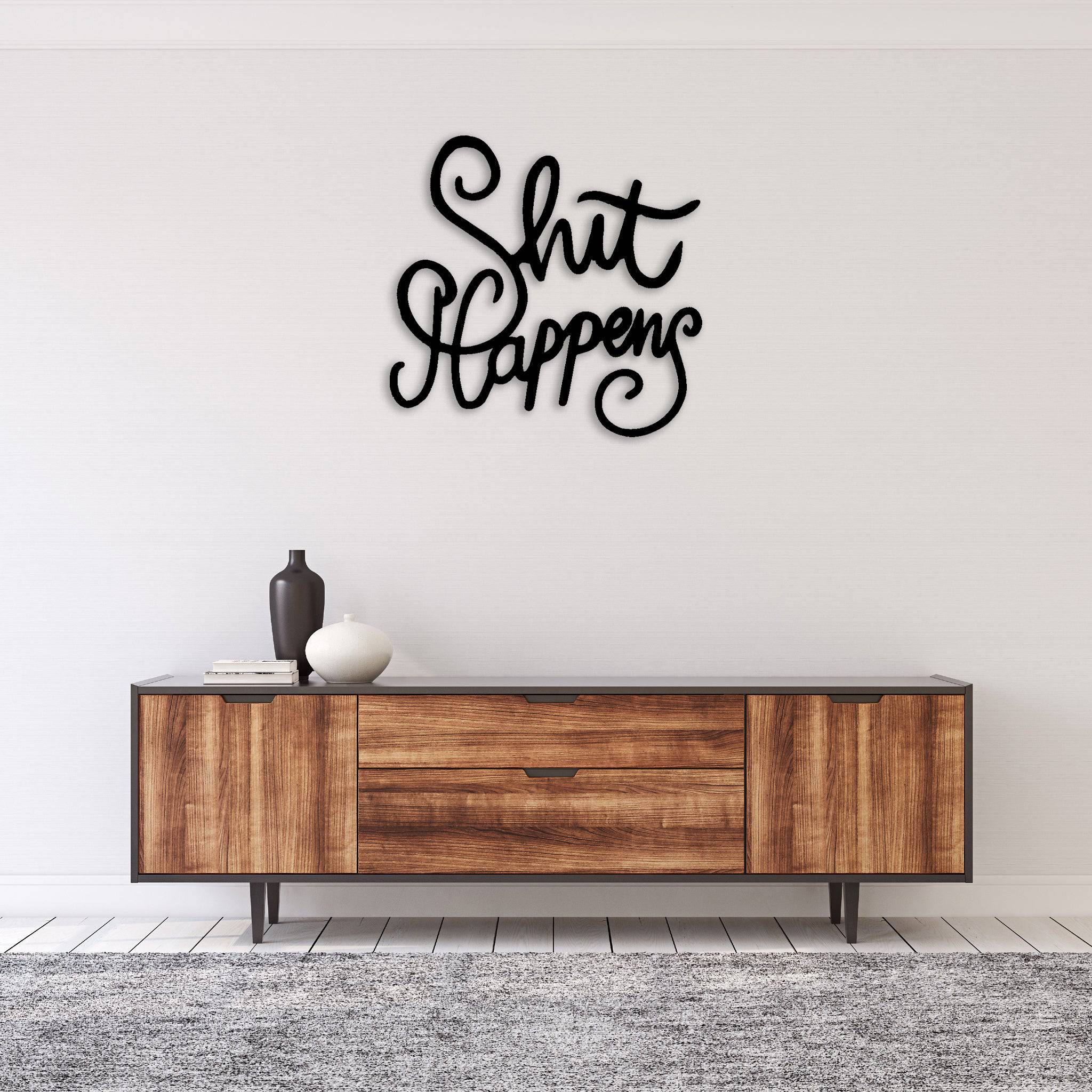 Shit Happens - Metal Wall Art