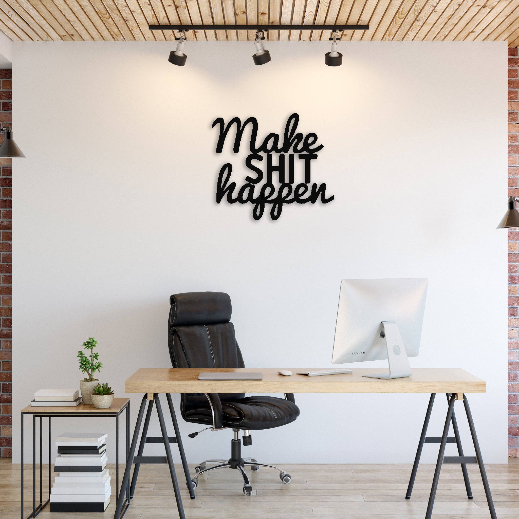 Make Shit Happen - Metal Wall Art